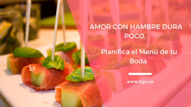 Amor con hambre dura poco, planifica el menú de tu boda